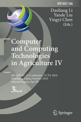 Computer and Computing Technologies in Agriculture IV: 4th IFIP TC 12 International Conference, CCTA 2010, Nanchang, China, October 22-25, 2010, Selected Papers, Part III