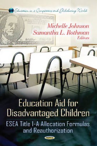 Education Aid for Disadvantaged Children: ESEA Title I-A Allocation Formulas & Reauthorization