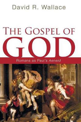 The Gospel of God: Romans as Paul's Aeneid