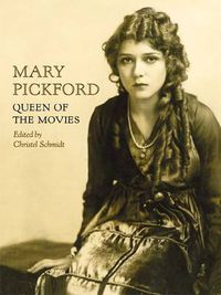 Cover image for Mary Pickford: Queen of the Movies