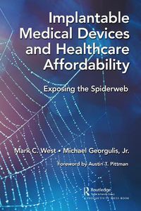 Cover image for Implantable Medical Devices and Healthcare Affordability: Exposing the Spiderweb