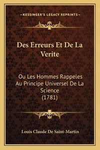 Cover image for Des Erreurs Et de La Verite: Ou Les Hommes Rappeles Au Principe Universel de La Science (1781)