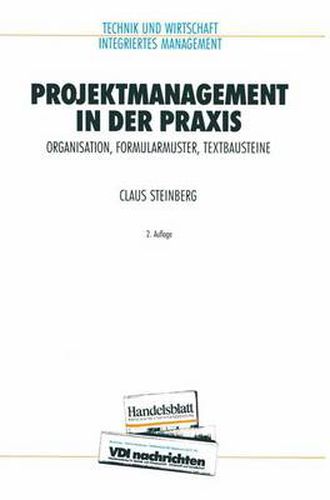 Cover image for Projektmanagement in der Praxis: Organisation, Formularmuster, Textbausteine