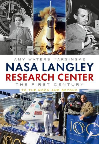 NASA Langley Research Center: The First Century: to the Moon and Beyond