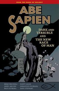 Cover image for Abe Sapien Volume 3: Dark And Terrible And The New Race Of Man