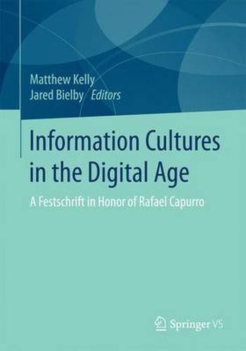 Cover image for Information Cultures in the Digital Age: A Festschrift in Honor of Rafael Capurro