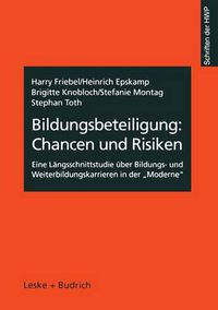 Cover image for Bildungsbeteiligung: Chancen Und Risiken: Eine Langsschnittstudie UEber Bildungs- Und Weiterbildungskarrieren in Der  Moderne