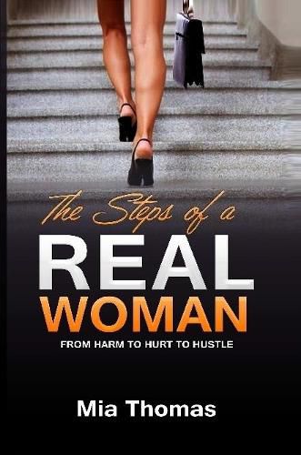 Cover image for The Steps of a Real Woman "From Harm To Hurt To Hustle"