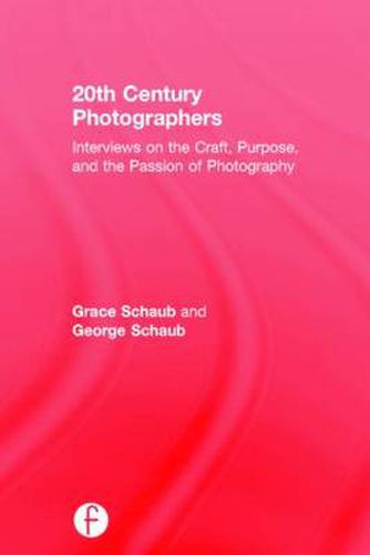 Cover image for 20th Century Photographers: Interviews on the Craft, Purpose, and the Passion of Photography