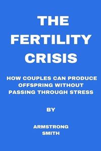 Cover image for The Fertility Crisis