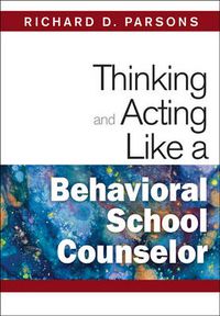 Cover image for Thinking and Acting Like a Behavioral School Counselor