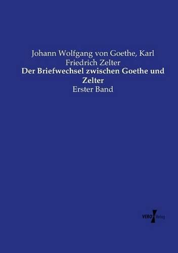 Cover image for Der Briefwechsel zwischen Goethe und Zelter: Erster Band