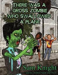 Cover image for There Was a Gross Zombie Who Swallowed a Plane