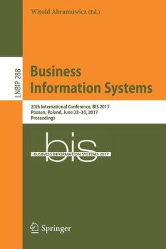 Cover image for Business Information Systems: 20th International Conference, BIS 2017, Poznan, Poland, June 28-30, 2017, Proceedings