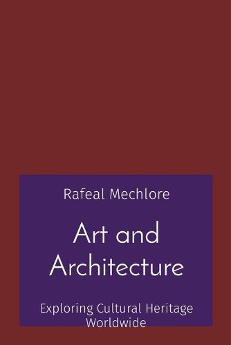 Cover image for Art and Architecture: Exploring Cultural Heritage Worldwide