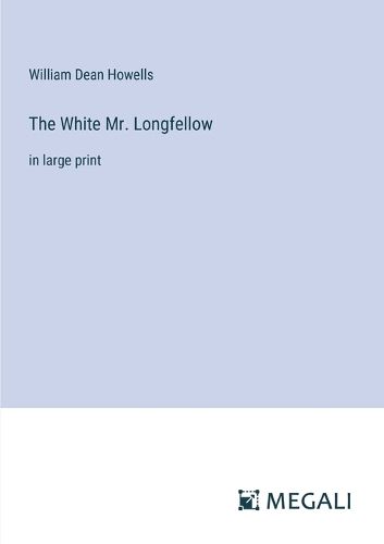 Cover image for The White Mr. Longfellow