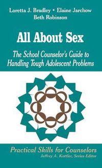 Cover image for All About Sex: The School Counselor's Guide to Handling Tough Adolescent Problems