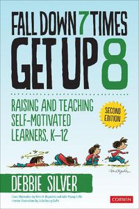 Cover image for Fall Down 7 Times, Get Up 8: Raising and Teaching Self-Motivated Learners, K-12