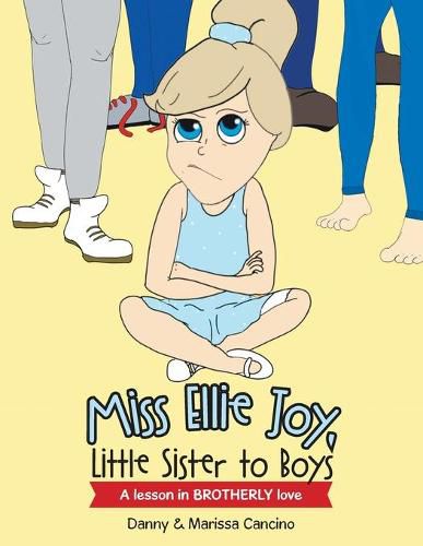 Cover image for Miss Ellie Joy, Little Sister to Boys: A Lesson in Brotherly Love