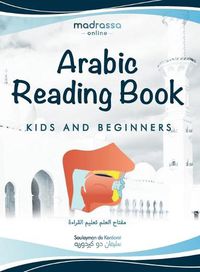 Cover image for Arabic Reading Book: Learn Arabic alphabet and articulation points of Arabic letters. Read the Quran or any book easily. For Beginners and kids.