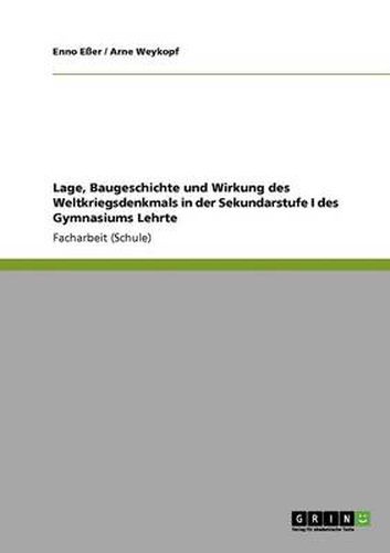 Cover image for Lage, Baugeschichte und Wirkung des Weltkriegsdenkmals in der Sekundarstufe I des Gymnasiums Lehrte