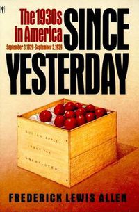 Cover image for Since Yesterday: Nineteen Thirties in America