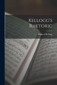 Cover image for Kellogg's Rhetoric