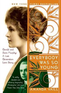 Cover image for Everybody Was So Young: Gerald and Sara Murphy: A Lost Generation Love Story