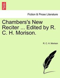 Cover image for Chambers's New Reciter ... Edited by R. C. H. Morison.