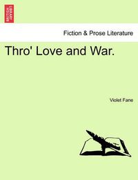 Cover image for Thro' Love and War.