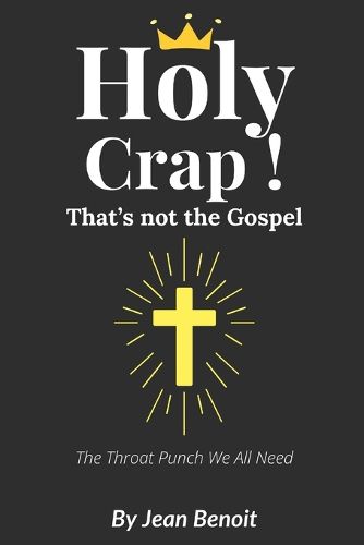Cover image for Holy Crap, That's Not the Gospel