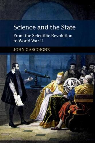 Cover image for Science and the State: From the Scientific Revolution to World War II