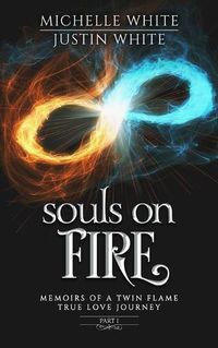 Cover image for Souls on Fire: Memoirs of a Twin Flame True Love Journey (Part 1)