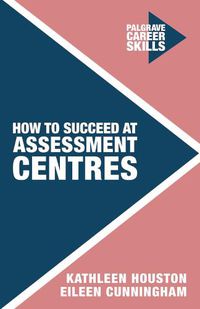 Cover image for How to Succeed at Assessment Centres