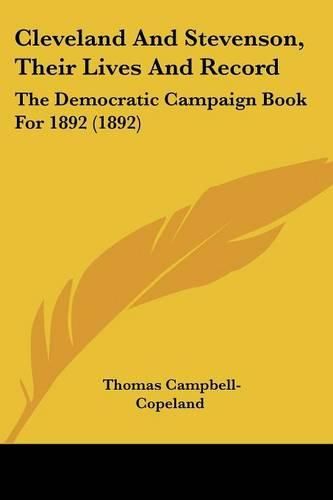 Cover image for Cleveland and Stevenson, Their Lives and Record: The Democratic Campaign Book for 1892 (1892)