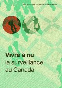 Cover image for Vivre a nu: La surveillance au Canada