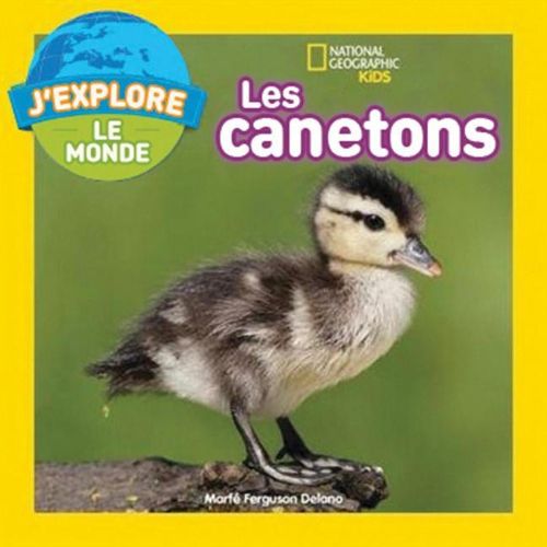 National Geographic Kids: j'Explore Le Monde: Les Canetons