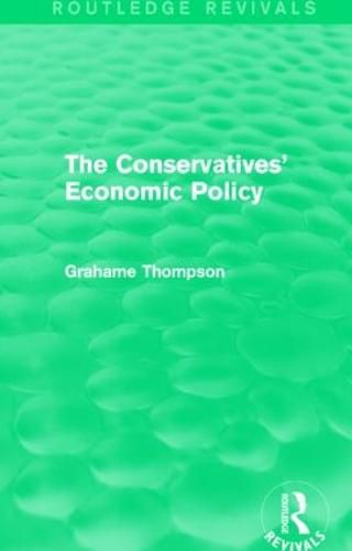 Cover image for The Conservatives' Economic Policy (Routledge Revivals)