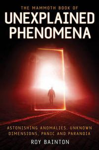 Cover image for The Mammoth Book of Unexplained Phenomena