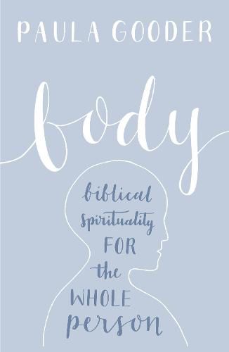 Body: Biblical Spirituality For The Whole Person