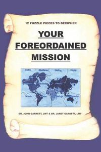 Cover image for Your Foreordained Mission: 12 Puzzle Pieces to Decipher Your Foreordained Mission