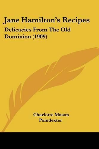 Cover image for Jane Hamilton's Recipes: Delicacies from the Old Dominion (1909)