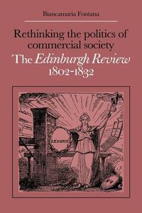 Cover image for Rethinking the Politics of Commercial Society: The Edinburgh Review 1802-1832