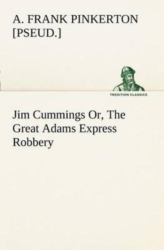 Cover image for Jim Cummings Or, The Great Adams Express Robbery