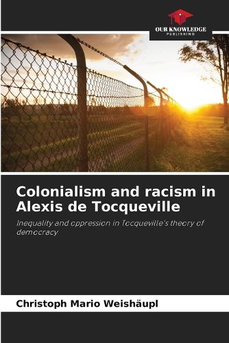 Cover image for Colonialism and racism in Alexis de Tocqueville