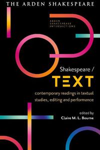 Cover image for Shakespeare / Text: Contemporary Readings in Textual Studies, Editing and Performance