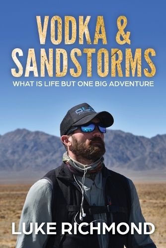 Cover image for Vodka & Sandstorms: What is life but one big adventure.