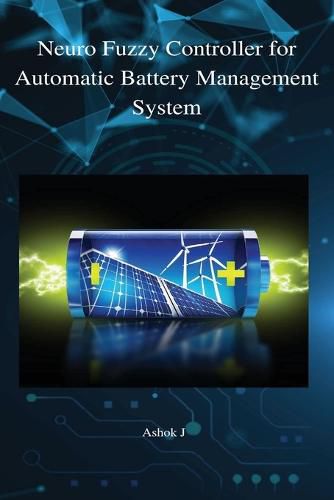 Cover image for Neuro fuzzy controller for automatic battery management system