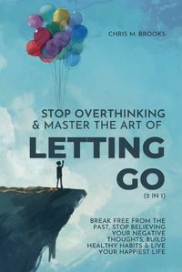 Cover image for Stop Overthinking & Master The Art Of Letting Go (2 in 1)