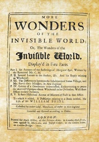 Cover image for More Wonders of the Invisible World: Or, The Wonders of the Invisible World, Display'd in Five Parts